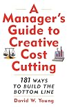 A Manager's Guide to Creative Cost Cutting (CLS.EDUCATION)