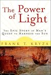 The Power of Light : The Epic Story of Man's Quest to Harness the Sun