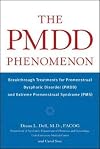 The PMDD Phenomenon : Breakthrough Treatments for Premenstrual Dysphoric Disorder (PMDD) and Extreme Premenstrual Syndrome