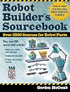 Robot Builder's Sourcebook : Over 2,500 Sources for Robot Parts