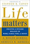 Life Matters: Creating a Dynamic Balance of Work, Family, Time, and Money