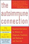 The Autoimmune Connection: Essential Information for Women on Diagnosis, Treatment, and Getting On With Your Life