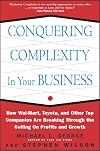 Conquering Complexity in Your Business: How Wal-Mart, Toyota, and Other Top Companies Are Breaking Through the Ceiling on Profits and Growth