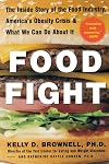 Food Fight: The Inside Story of The Food Industry, America's Obesity Crisis, and What We Can Do About It