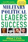 Military and Political Leaders & Success : 55 Top Military and Political Leaders & How They Achieved Greatness
