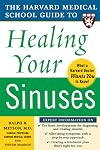 Harvard Medical School Guide to Healing Your Sinuses (Harvard Medical School Guides)