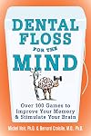 Dental Floss for the Mind: A complete program for boosting your brain power