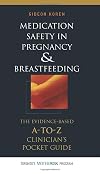 Medication Safety in Pregnancy and Breastfeeding: The Evidence-Based, A to Z Clinician's Pocket Guide