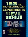123 PIC Microcontroller Experiments for the Evil Genius