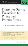 Fitness-for-service and integrity of piping, vessels, and tanks : ASME code simplifed
