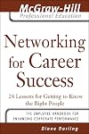 Networking for Career Success: 24 Lessons for Getting to Know the Right People (The McGraw-Hill Professional Education Series)
