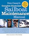 Don Casey's Complete Illustrated Sailboat Maintenance Manual: Including Inspecting the Aging Sailboat, Sailboat Hull and Deck Repair, Sailboat Refinishing, Sailbo