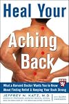 Heal Your Aching Back: What a Harvard Doctor Wants You to Know About Finding Relief and Keeping Your Back Strong (Harvard Medical School Guides)
