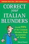Correct Your Italian Blunders: How to avoid 99% of the common Mistakes made by Learners of Italain