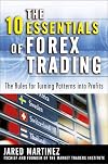 The 10 Essentials of Forex Trading: The Rules for Turning Trading Patterns Into Profit