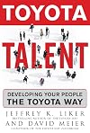 Toyota Talent: Developing Your People the Toyota Way