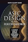 ASIC Design in the Silicon Sandbox: A Complete Guide to Building Mixed-Signal Integrated Circuits