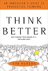 Think Better: An Innovator's Guide to Productive Thinking