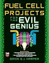 Fuel Cell Projects for the Evil Genius