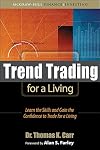 Trend Trading for a Living: Learn the Skills and Gain the Confidence to Trade for a Living