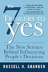 The 7 Triggers to Yes: The New Science Behind Influencing People's Decisions