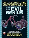 Bike, Scooter, and Chopper Projects for the Evil Genius
