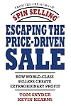 Escaping the Price-Driven Sale: How World Class Sellers Create Extraordinary Profit