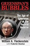 Greenspan's Bubbles: The Age of Ignorance at the Federal Reserve