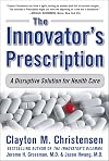 The Innovator's Prescription: A Disruptive Solution for Health Care