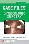 Case Files Gynecologic Surgery (LANGE Case Files)