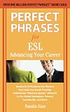 Perfect Phrases for ESL Advancing Your Career (Perfect Phrases Series)