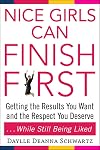 Nice Girls Can Finish First: Getting the Results You Want and the Respect You Deserve . . . While Still Being Liked