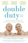 Double Duty : The Parents' Guide to Raising Twins, from Pregnancy Through the School Years