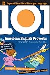 101 American English Proverbs with MP3 Disc: Enrich Your English Conversation with Colorful Everyday Sayings