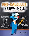 Pre-Calculus Know-It-ALL: Beginner to Advanced, and Everything in Between