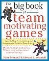 The Big Book of Team-Motivating Games: Spirit-Building, Problem-Solving and Communication Games for Every Group (Big Book Series)