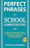 Perfect Phrases for School Administrators: Hundreds of Ready-to-Use Phrases for Evaluations, Meetings, Contract Negotiations, Grievances and Co (Perfect Phrases Series)