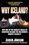 Why Iceland?: How One of the World's Smallest Countries Became the Meltdown's Biggest Casualty
