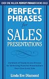 Perfect Phrases for Sales Presentations: Hundreds of Ready-to-Use Phrases for Delivering Powerful Presentations That Close Every Sale (Perfect Phrases Series)