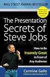 The Presentation Secrets of Steve Jobs: How to Be Insanely Great in Front of Any Audience