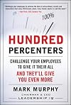 Hundred Percenters: Challenge Your Employees to Give It Their All, and They'll Give You Even More
