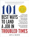 101 Best Ways to Land a Job in Troubled Times