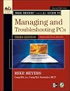 Mike Meyers' CompTIA A Guide to Managing and Troubleshooting PCs, Third Edition (Exams 220-701 & 220-702) (Mike Meyers' Computer Skills)