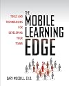 The Mobile Learning Edge: Tools and Technologies for Developing Your Teams