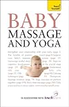 Baby Massage and Yoga: A Teach Yorself Guide (Teach Yourself: Reference)