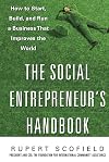 The Social Entrepreneur's Handbook: How to Start, Build, and Run a Business That Improves the World