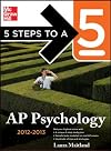 5 Steps to a 5 AP Psychology, 2012-2013 Edition (5 Steps to a 5 on the Advanced Placement Examinations Series)