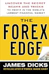 The Forex Edge: Uncover the Secret Scams and Tricks to Profit in the World's Largest Financial Market
