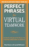 Perfect Phrases for Virtual Teamwork: Hundreds of Ready-to-Use Phrases for Fostering Collaboration at a Distance (Perfect Phrases Series)