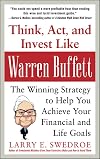Think, Act, and Invest Like Warren Buffett: The Winning Strategy to Help You Achieve Your Financial and Life Goals